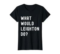 Que Ferait Leighton? T-Shirt Graphique avec Valeur, Femme, Noir, M