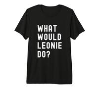 Que Ferait Leonie? T-Shirt Haut de Gamme