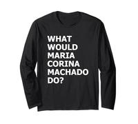 Que ferait María Corina Machado - Mode démocratie activé Manche Longue