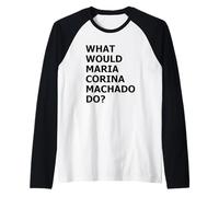 Que ferait María Corina Machado - Mode démocratie activé Manche Raglan