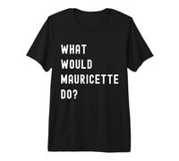 Que Ferait Mauricette? T-Shirt Haut de Gamme