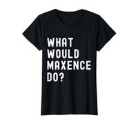 Que Ferait Maxence? T-Shirt Graphique avec Valeur, Femme, Noir, M