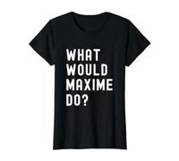 Que Ferait Maxime? T-Shirt Graphique avec Valeur, Femme, Noir, M