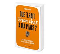 Que ferait mon chat à ma place ? - Stéphane Garnier - L'opportun Eds De - broché - Guide