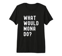 Que Ferait Mona? T-Shirt Haut de Gamme