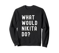 Que Ferait Nikita? Sweatshirt