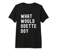 Que Ferait Odette? T-Shirt Haut de Gamme