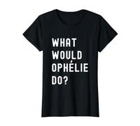 Que Ferait Ophélie? T-Shirt Graphique avec Valeur