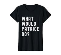 Que Ferait Patrice? T-Shirt Graphique avec Valeur, Femme, Noir, S