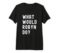 Que Ferait Robyn? T-Shirt Haut de Gamme