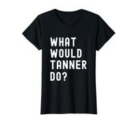 Que Ferait Tanner? T-Shirt Graphique avec Valeur, Femme, Noir, L
