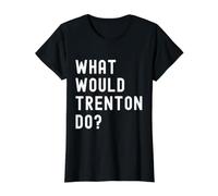 Que Ferait Trenton? T-Shirt Graphique avec Valeur, Femme, Noir, M