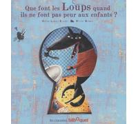 Que Font Les Loups Quand Ils Ne Font Pas Peur Aux Enfants ?