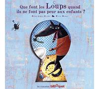 Que font les Loups quand ils ne font pas peur aux enfants ?