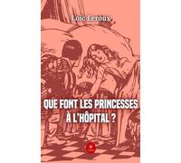 Que font les princesses à l'hôpital ? - Loïc Leroux - Le Lys Bleu - broché - Roman