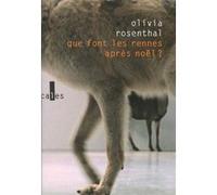 Olivia Rosenthal – Que font les rennes après Noël ? – Roman – Broché