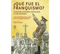 ¿Qué fue el franquismo?: Nuestra historia explicada a los jóvenes