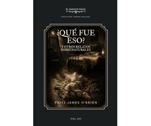 ¿Qué fue eso? y otros relatos sobrenaturales
