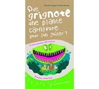Que grignote une plante carnivore pour son goûter ?: Et autres questions 100% nature