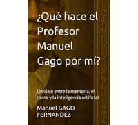 ¿Qué hace el Profesor Manuel Gago por mí?: Un viaje entre la memoria, el cante y la inteligencia artificial