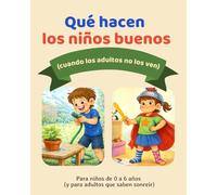 Qué hacen los niños buenos (cuando los adultos no los ven)