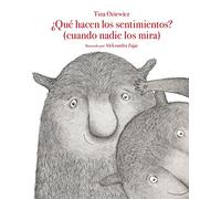 ¿Qué hacen los sentimientos? (cuando nadie los mira)