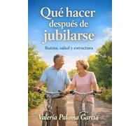 Qué hacer después de jubilarse: Rutina, salud y estructura