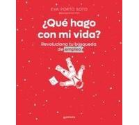 ¿Qué Hago Con Mi Vida? Revoluciona Tu Búsqueda De Empleo / What Do I Do With My Life?