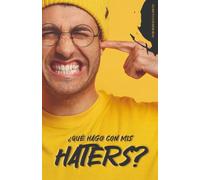 ¿QUE HAGO CON MIS HATERS?