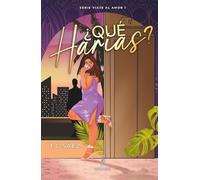 ¿Qué harías?: SERIE VIAJE AL AMOR I