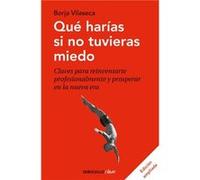 Que harias si no tuvieras miedo What Would You Do If You Werent Afraid - Borja Vilaseca - Penguin Random House Grupo Editorial - Livre en Espagnol - Paper Borja VilasecaBorja Vilaseca (Auteur)