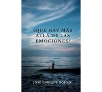 ¿Qué hay más allá de las emociones?: Las emociones no son cómo las pintan