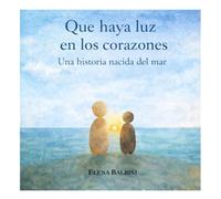Que haya luz en los corazones: Una historia nacida del mar