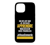 Que Je Devais Apprendre à Mesurer Mes Paroles Humour Coque pour iPhone 15