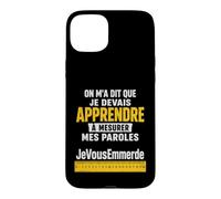 Que Je Devais Apprendre à Mesurer Mes Paroles Humour Coque pour iPhone 15 Plus