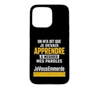 Que Je Devais Apprendre à Mesurer Mes Paroles Humour Coque pour iPhone 15 Pro Max