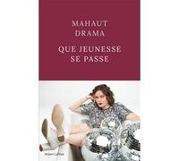 Mahaut DRAMA – Que jeunesse se passe – Roman – broché