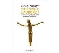 Que j'éveille l'aurore ! Michel Dubost (Auteur)