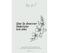 Que la douceur imprègne ton âme
