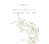 QUE LA DOUCEUR IMPRèGNE TON âME (LUXE)