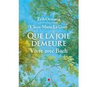 Que la joie demeure: Vivre avec Bach