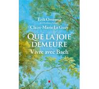 Que la joie demeure Vivre avec Bach - Claire-Marie Le Guay - Albin Michel - broché - Essai