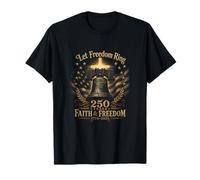 Que la liberté Sonne Les 250 Ans de Foi et de Liberté 1776 2026 T-Shirt