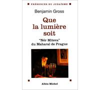 Que la lumière soit : Nér Mitzva, la flamme de la Mitsva du Maharal de Prague, traduction et commentaire