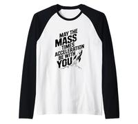 Que la Masse multipliée par l'accélération Soit avec Vous ! Physique Manche Raglan