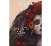 Que la Mort soit Douce, Livre I - Laëtitia Danae - Plume Blanche - broché - Roman adolescent