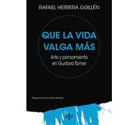 Que la vida valga más Arte y Pensamiento en Gustavo Torner - Rafael Herrera Guillén - Tecnos - ebook (ePub) - Livre