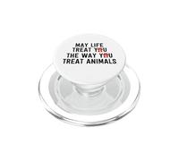 Que la Vie Vous traite comme Vous traitez Les Animaux Sauveteur d'animaux PopSockets PopGrip pour MagSafe