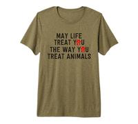 Que la Vie Vous traite comme Vous traitez Les Animaux Sauveteur d'animaux T-Shirt Haut de Gamme