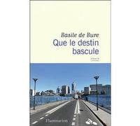 Que le destin bascule Basile de Bure (Auteur)